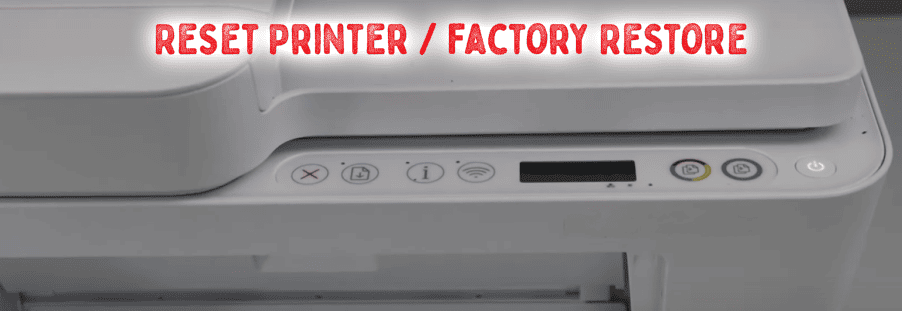 Reset Printer or Factory Restore Reset Printer or Factory Restore
